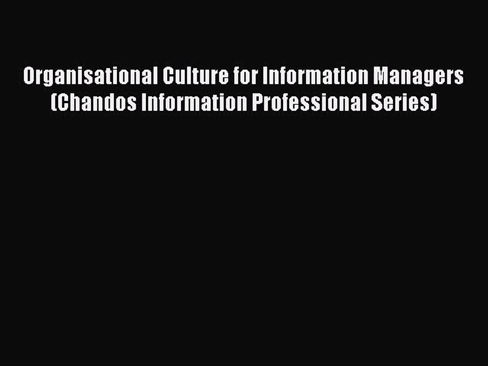 Read Organisational Culture for Information Managers (Chandos Information Professional Series)