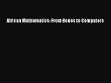 Read Book African Mathematics: From Bones to Computers ebook textbooks