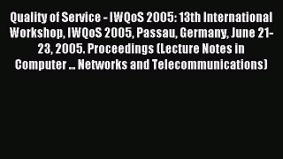 Read Quality of Service - IWQoS 2005: 13th International Workshop IWQoS 2005 Passau Germany