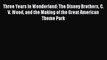 Read Book Three Years in Wonderland: The Disney Brothers C. V. Wood and the Making of the Great