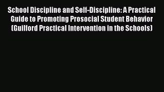 Read School Discipline and Self-Discipline: A Practical Guide to Promoting Prosocial Student