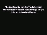 Free[PDF]Downlaod The New Negotiating Edge: The Behavioral Approach for Results and Relationships