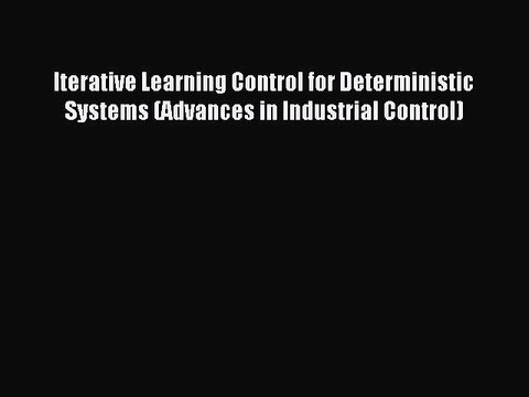 Read Iterative Learning Control for Deterministic Systems (Advances in Industrial Control)