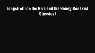 Download Books Langstroth on the Hive and the Honey-Bee (Xist Classics) E-Book Download