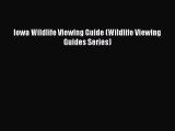 Read Books Iowa Wildlife Viewing Guide (Wildlife Viewing Guides Series) ebook textbooks