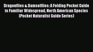 Read Books Dragonflies & Damselflies: A Folding Pocket Guide to Familiar Widespread North American