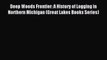 Download Book Deep Woods Frontier: A History of Logging in Northern Michigan (Great Lakes Books
