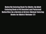 Read Books Butterfly Coloring Book For Adults: An Adult Coloring Book of 40 Detailed and Patterned