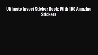 Read Books Ultimate Insect Sticker Book: With 100 Amazing Stickers E-Book Free