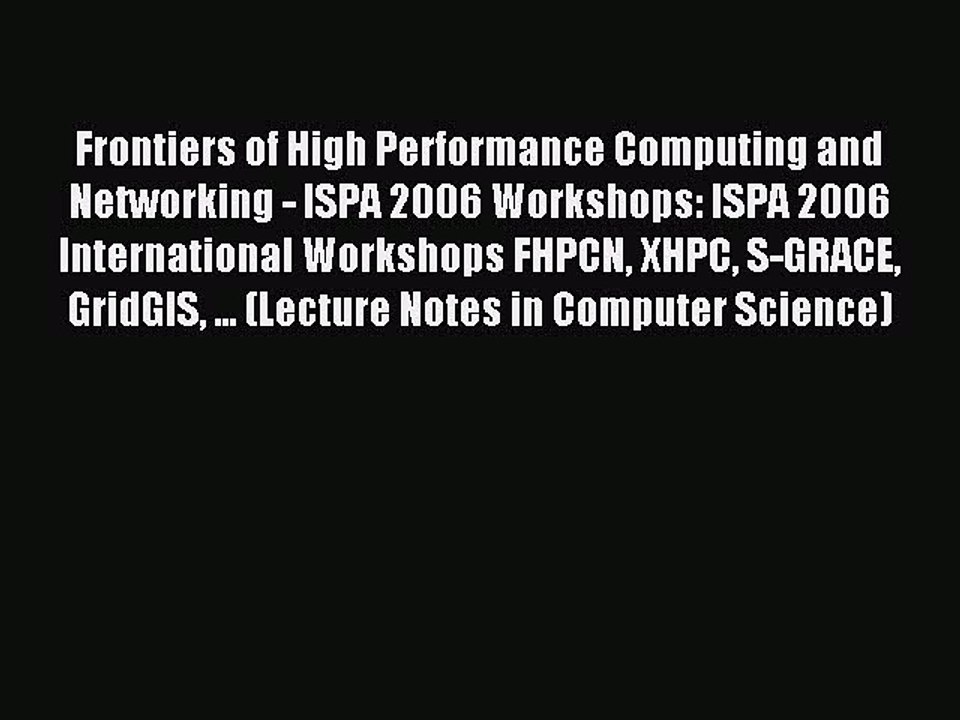 Read Frontiers of High Performance Computing and Networking - ISPA 2006 Workshops: ISPA 2006