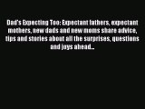 Read Dad's Expecting Too: Expectant fathers expectant mothers new dads and new moms share advice