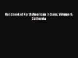 Read Book Handbook of North American Indians Volume 8: California E-Book Free