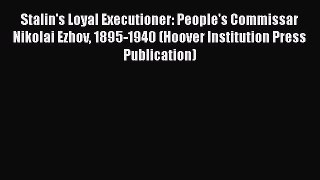 Download Book Stalin's Loyal Executioner: People's Commissar Nikolai Ezhov 1895-1940 (Hoover
