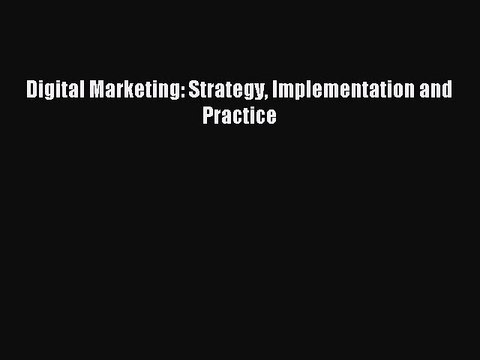 Read Digital Marketing: Strategy Implementation and Practice Ebook Free
