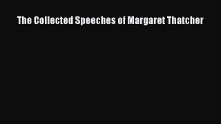 Read Book The Collected Speeches of Margaret Thatcher Ebook PDF