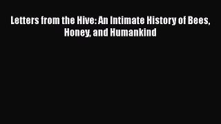 Read Books Letters from the Hive: An Intimate History of Bees Honey and Humankind Ebook PDF