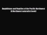 Read Books Amphibians and Reptiles of the Pacific Northwest (A Northwest naturalist book) Ebook