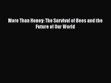 Read Books More Than Honey: The Survival of Bees and the Future of Our World E-Book Download