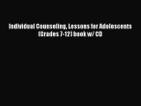read here Individual Counseling Lessons for Adolescents (Grades 7-12) book w/ CD