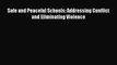 read now Safe and Peaceful Schools: Addressing Conflict and Eliminating Violence