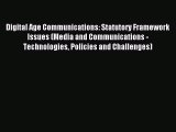 Read Digital Age Communications: Statutory Framework Issues (Media and Communications - Technologies