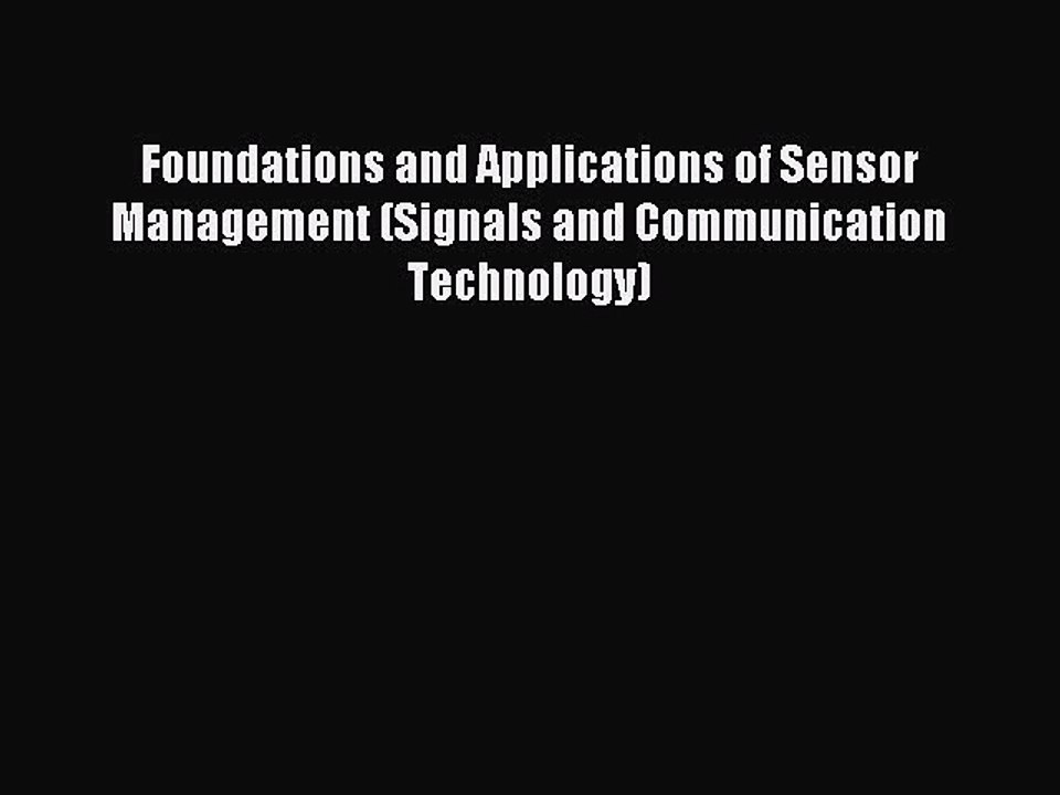 Read Foundations and Applications of Sensor Management (Signals and Communication Technology)