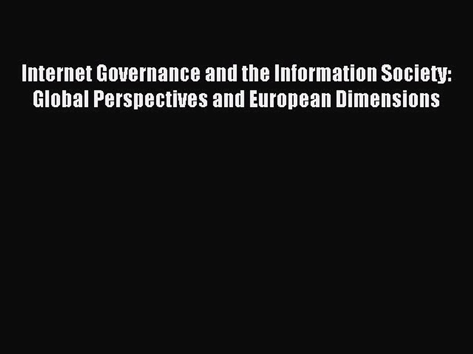 Read Internet Governance and the Information Society: Global Perspectives and European Dimensions