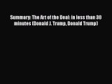 READbook Summary: The Art of the Deal: in less than 30 minutes (Donald J. Trump Donald Trump)