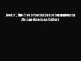 Download Jookin': The Rise of Social Dance Formations in African-American Culture Ebook Free