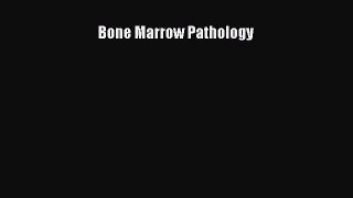 Read Bone Marrow Pathology Ebook Free