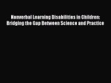 DOWNLOAD FREE E-books  Nonverbal Learning Disabilities in Children: Bridging the Gap Between