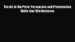 Enjoyed read The Art of the Pitch: Persuasion and Presentation Skills that Win Business