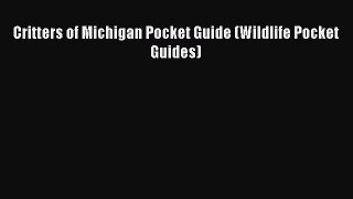 Read Books Critters of Michigan Pocket Guide (Wildlife Pocket Guides) ebook textbooks