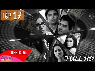 VÒNG XOÁY BẠC TẬP 17 - FULL HD