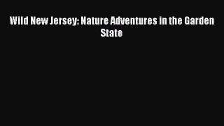 Download Books Wild New Jersey: Nature Adventures in the Garden State E-Book Free