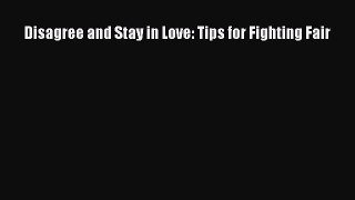 Download Disagree and Stay in Love: Tips for Fighting Fair Ebook Online
