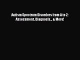 Read Autism Spectrum Disorders from A to Z: Assessment Diagnosis... & More! Ebook Free