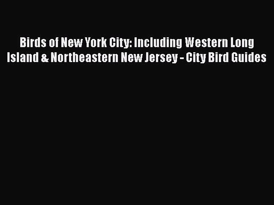 Read Books Birds of New York City: Including Western Long Island & Northeastern New Jersey