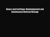 Read Bones and Cartilage: Developmental and Evolutionary Skeletal Biology Ebook Free