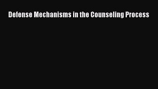 READ book  Defense Mechanisms in the Counseling Process#  Full Free
