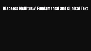 Read Diabetes Mellitus: A Fundamental and Clinical Text PDF Free