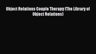 READ book  Object Relations Couple Therapy (The Library of Object Relations)#  Full E-Book