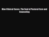 READ book  Nine Clinical Cases:: The Soul of Pastoral Care and Counseling#  Full Free