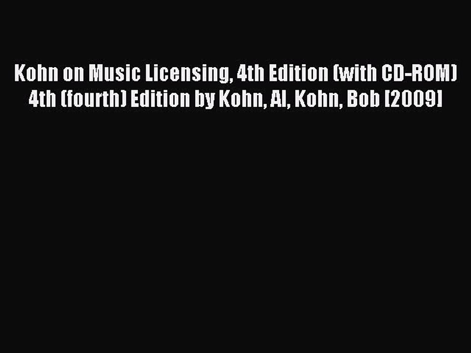 Read Kohn on Music Licensing 4th Edition (with CD-ROM) 4th (fourth) Edition by Kohn Al Kohn
