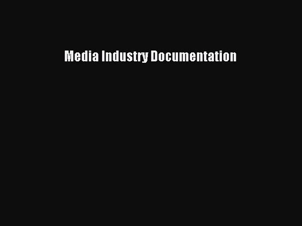 Read Media Industry Documentation Ebook Free
