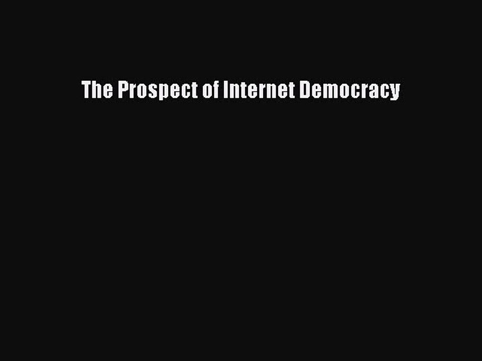 Read The Prospect of Internet Democracy Ebook Free