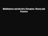 Read Mindfulness and the Arts Therapies: Theory and Practice Ebook Free