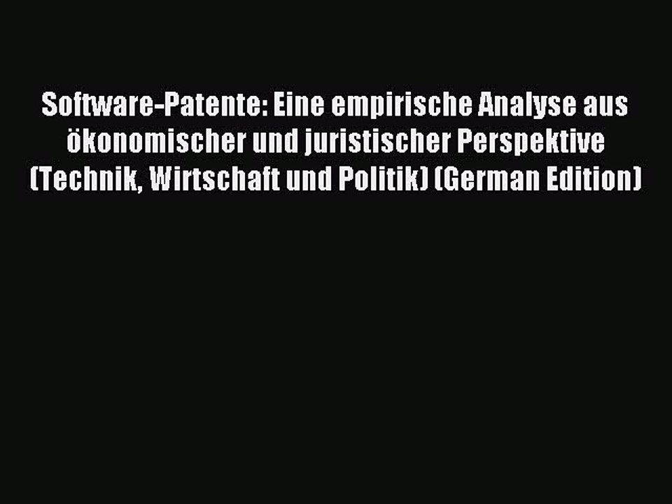 Read Software-Patente: Eine empirische Analyse aus Ã¶konomischer und juristischer Perspektive