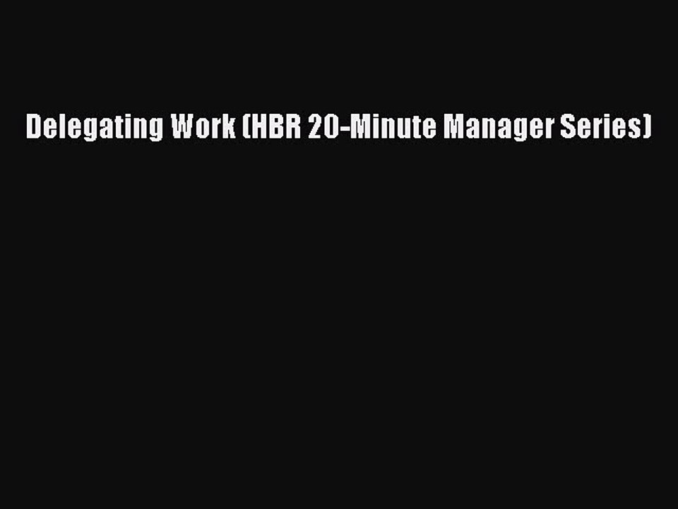 Free[PDF]Downlaod Delegating Work (HBR 20-Minute Manager Series) DOWNLOAD ONLINE
