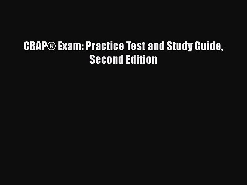 FREE DOWNLOAD CBAP® Exam: Practice Test and Study Guide Second Edition DOWNLOAD ONLINE